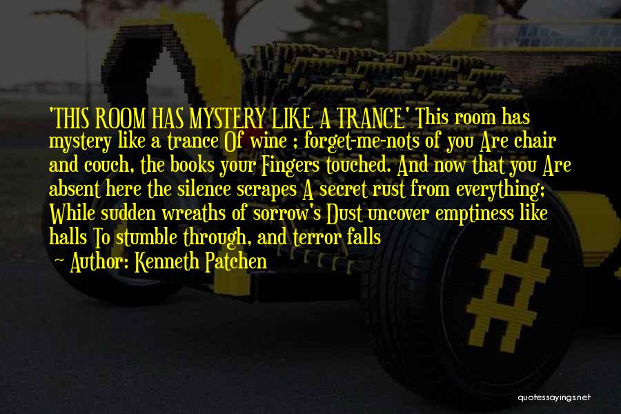 I Stumble And Fall Quotes By Kenneth Patchen