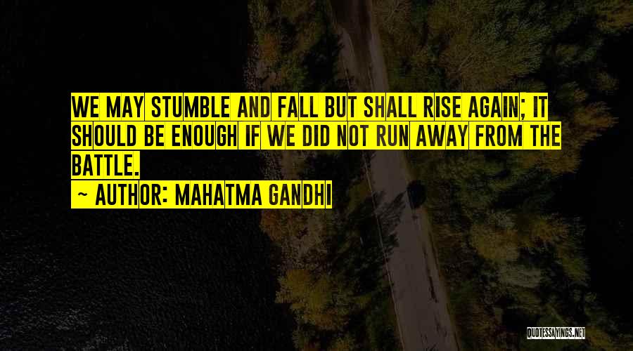 I Stumble And Fall Quotes By Mahatma Gandhi