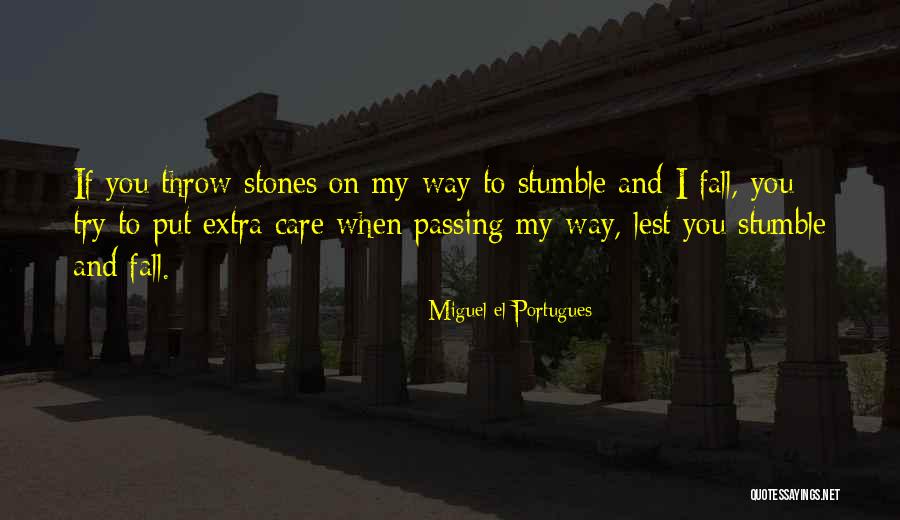 I Stumble And Fall Quotes By Miguel El Portugues