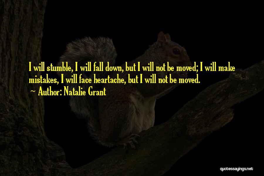 I Stumble And Fall Quotes By Natalie Grant