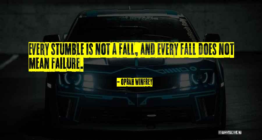 I Stumble And Fall Quotes By Oprah Winfrey I Stumble And Fall Quotes By Oprah Winfrey