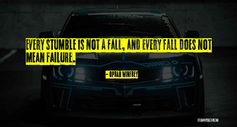 I Stumble And Fall Quotes By Oprah Winfrey