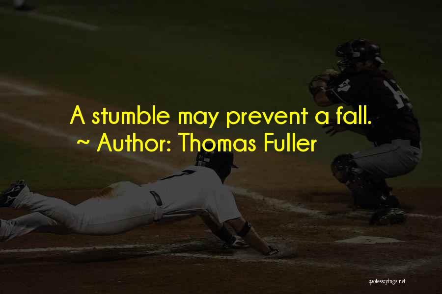 I Stumble And Fall Quotes By Thomas Fuller