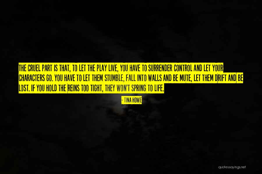 I Stumble And Fall Quotes By Tina Howe I Stumble And Fall Quotes By Tina Howe