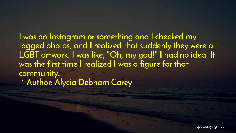 I Suddenly Realized Quotes By Alycia Debnam Carey
