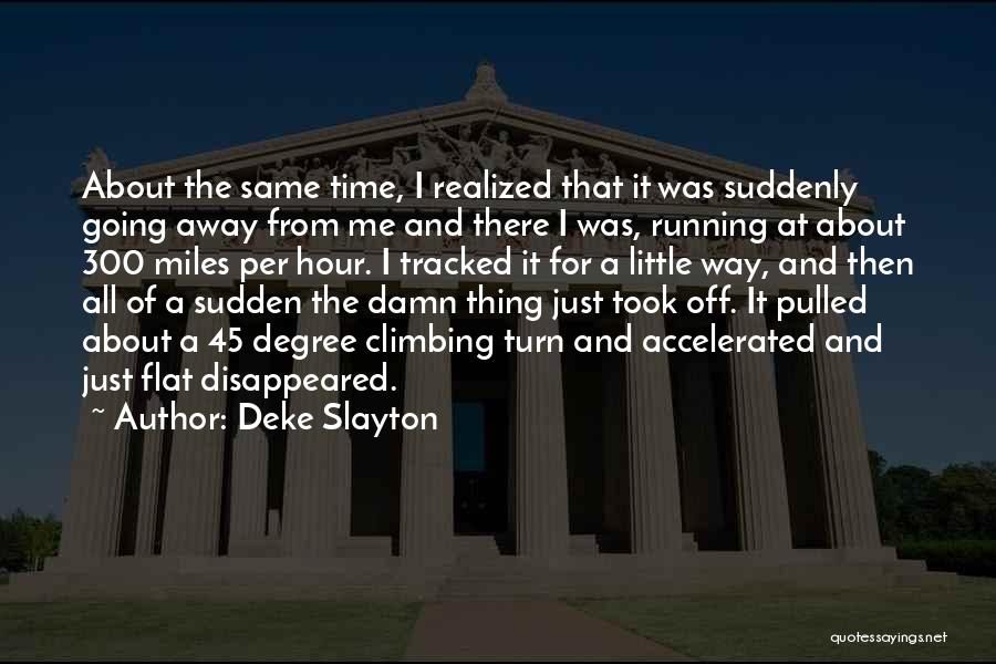 I Suddenly Realized Quotes By Deke Slayton