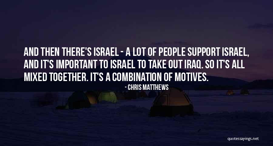 I Support Israel Quotes By Chris Matthews I Support Israel Quotes By Chris Matthews