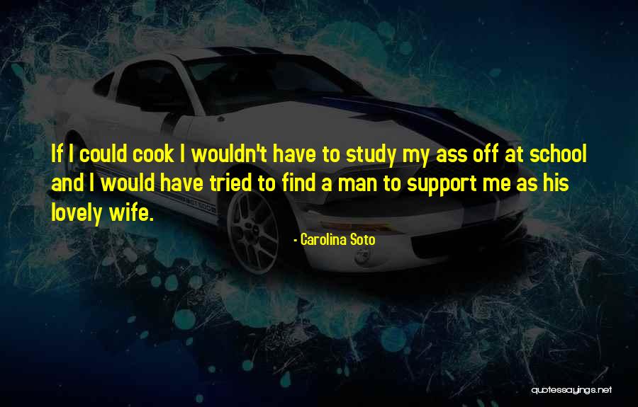 I Support My Man Quotes By Carolina Soto I Support My Man Quotes By Carolina Soto