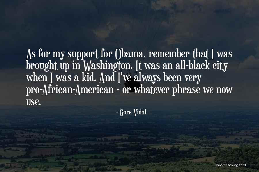 I Support Obama Quotes By Gore Vidal I Support Obama Quotes By Gore Vidal