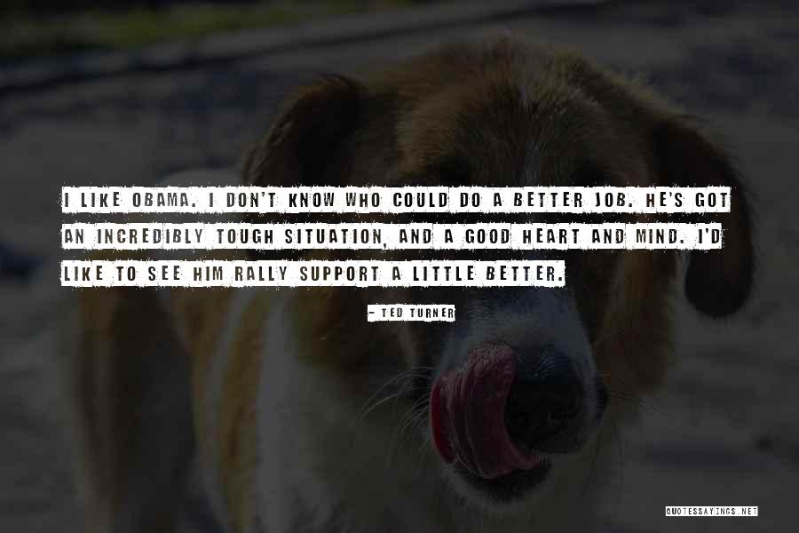 I Support Obama Quotes By Ted Turner I Support Obama Quotes By Ted Turner