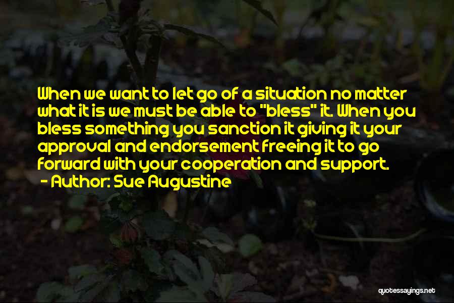 I Support You No Matter What Quotes By Sue Augustine
