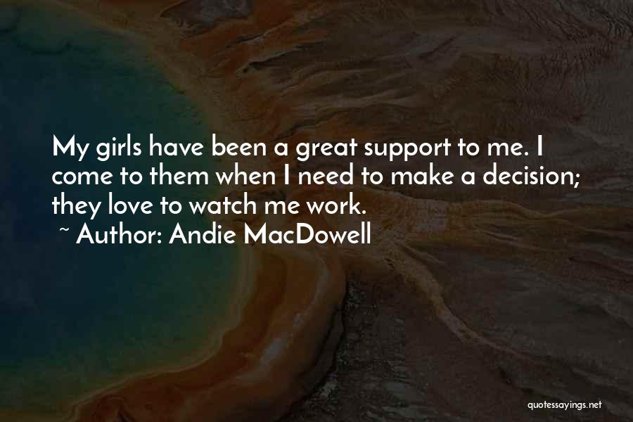 I Support Your Decision Quotes By Andie MacDowell