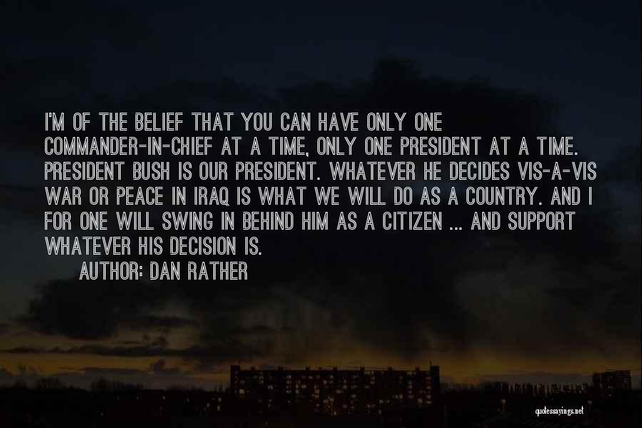 I Support Your Decision Quotes By Dan Rather