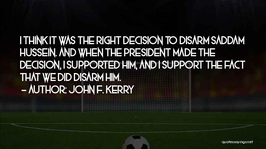 I Support Your Decision Quotes By John F. Kerry