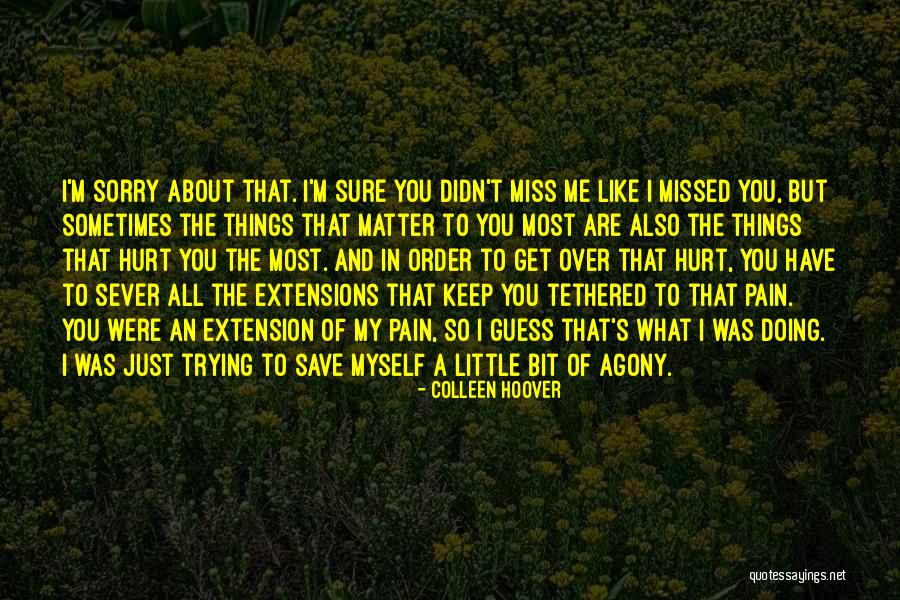 I Sure Miss You Quotes By Colleen Hoover I Sure Miss You Quotes By Colleen Hoover