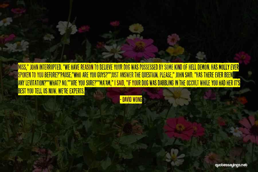 I Sure Miss You Quotes By David Wong I Sure Miss You Quotes By David Wong