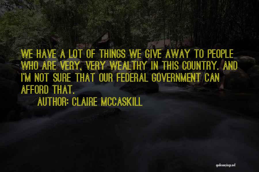 I Sure Quotes By Claire McCaskill