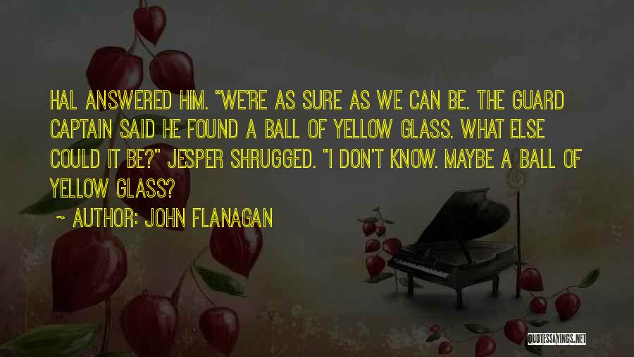 I Sure Quotes By John Flanagan