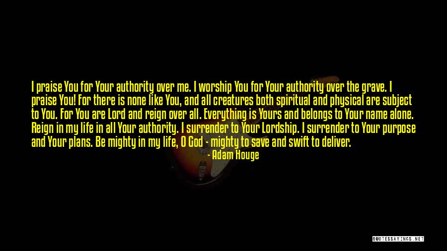 I Surrender All To You God Quotes By Adam Houge I Surrender All To You God Quotes By Adam Houge