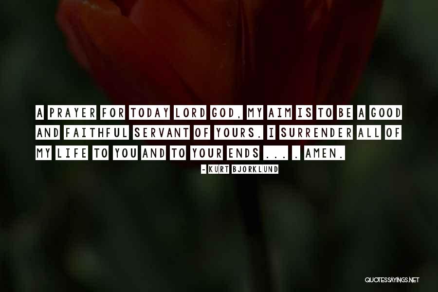 I Surrender All To You God Quotes By Kurt Bjorklund I Surrender All To You God Quotes By Kurt Bjorklund