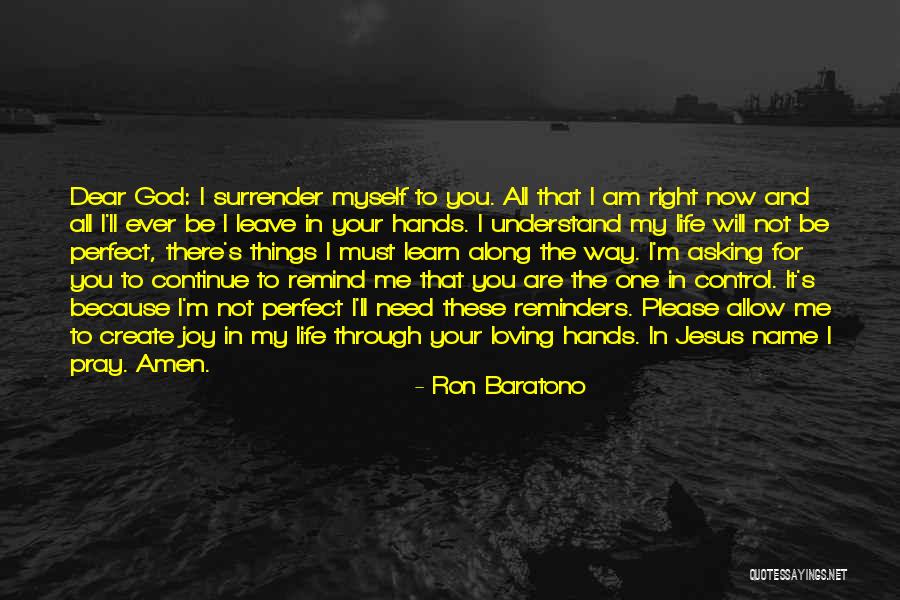 I Surrender All To You God Quotes By Ron Baratono