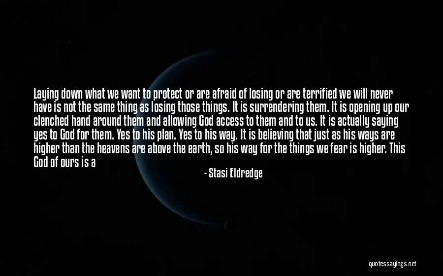 I Surrender All To You God Quotes By Stasi Eldredge I Surrender All To You God Quotes By Stasi Eldredge