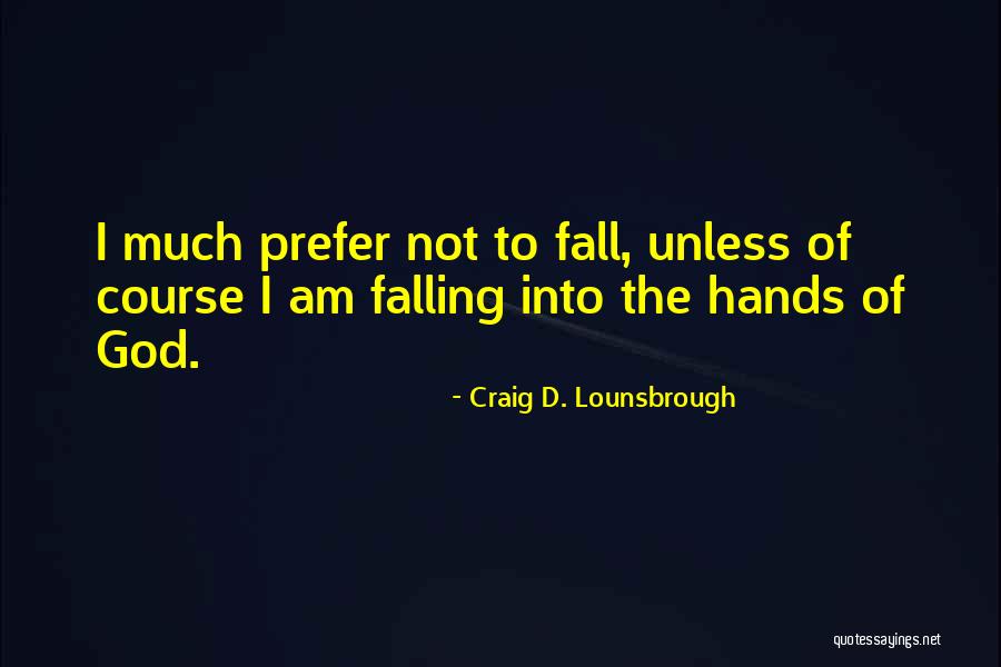 I Surrender God Quotes By Craig D. Lounsbrough I Surrender God Quotes By Craig D. Lounsbrough
