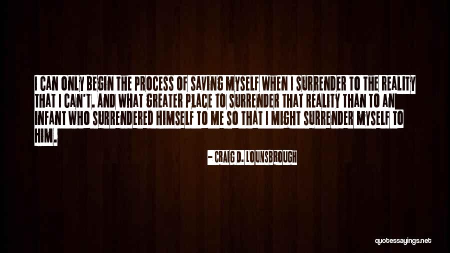 I Surrender God Quotes By Craig D. Lounsbrough I Surrender God Quotes By Craig D. Lounsbrough