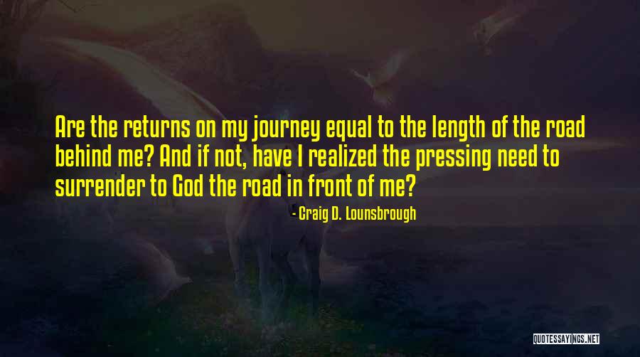 I Surrender God Quotes By Craig D. Lounsbrough I Surrender God Quotes By Craig D. Lounsbrough