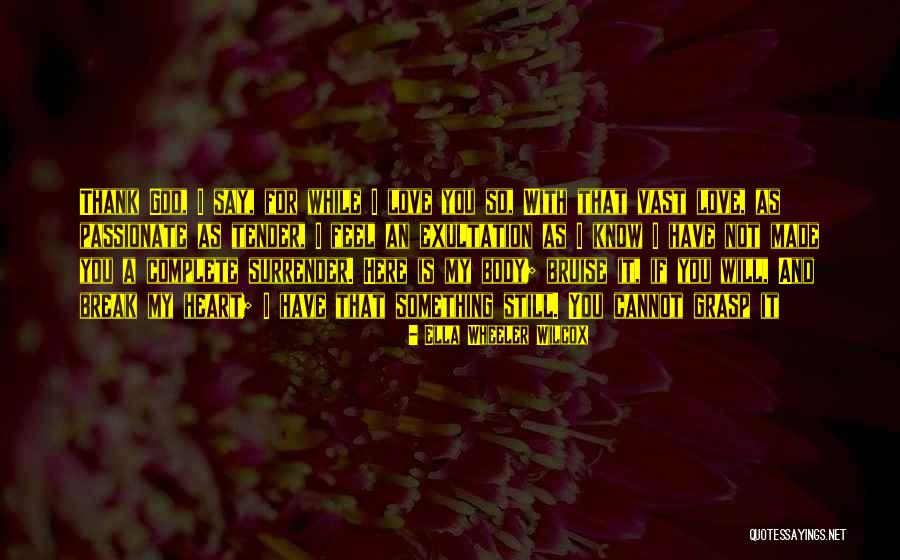 I Surrender God Quotes By Ella Wheeler Wilcox I Surrender God Quotes By Ella Wheeler Wilcox