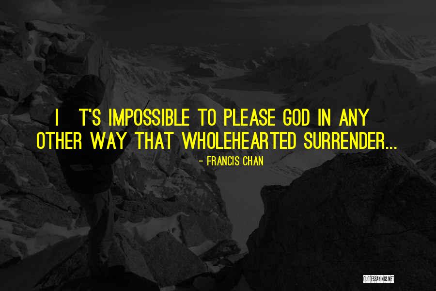 I Surrender God Quotes By Francis Chan