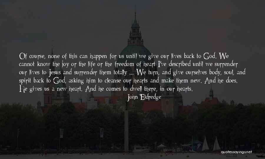 I Surrender God Quotes By John Eldredge I Surrender God Quotes By John Eldredge