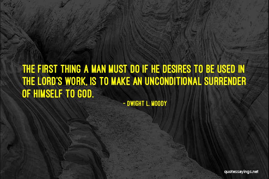 I Surrender Lord Quotes By Dwight L. Moody I Surrender Lord Quotes By Dwight L. Moody