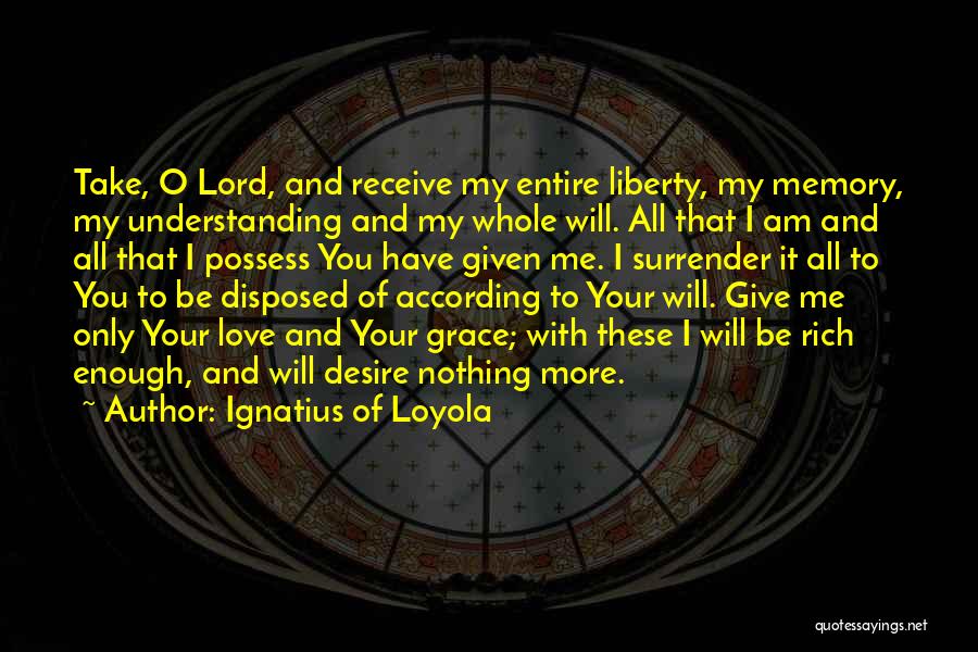 I Surrender Love Quotes By Ignatius Of Loyola