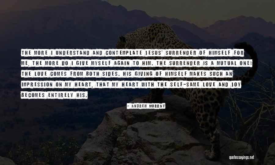 I Surrender My Love Quotes By Andrew Murray I Surrender My Love Quotes By Andrew Murray