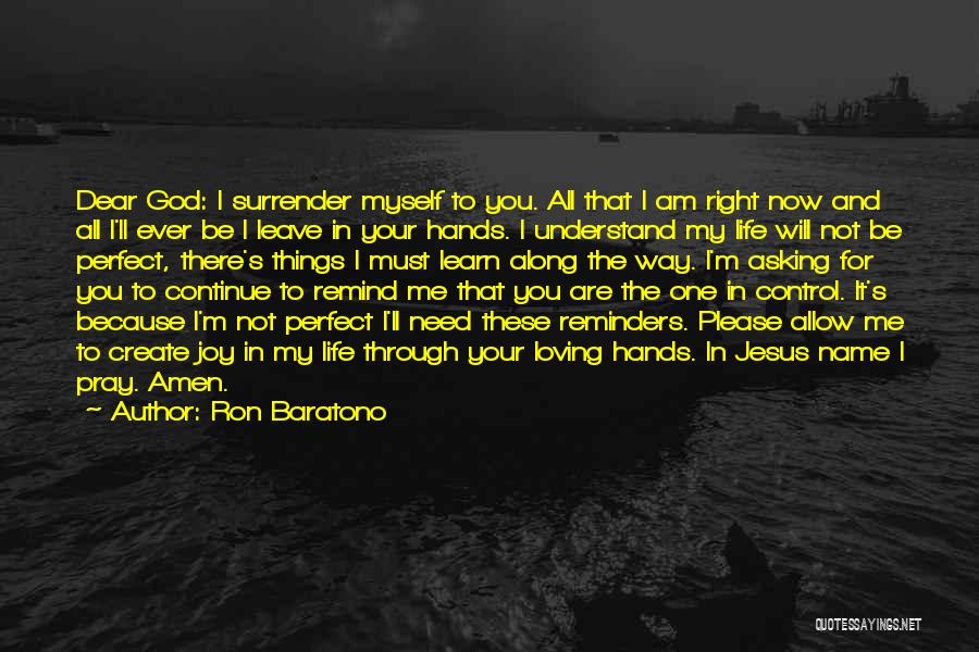 I Surrender To You God Quotes By Ron Baratono