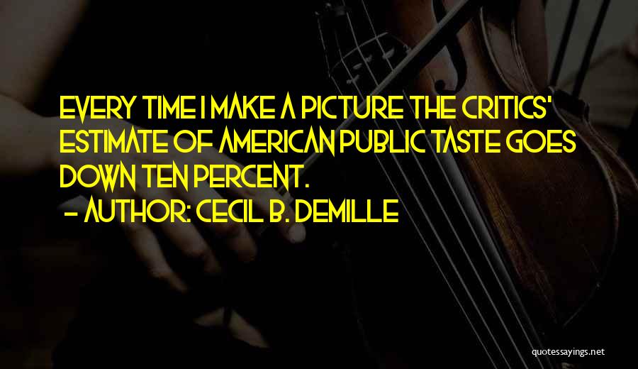 I Taste Quotes By Cecil B. DeMille