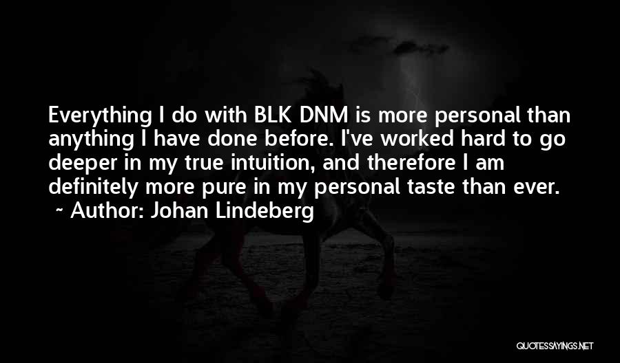 I Taste Quotes By Johan Lindeberg