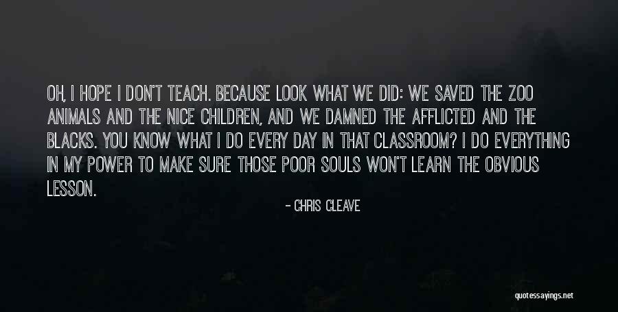 I Teach Because Quotes By Chris Cleave I Teach Because Quotes By Chris Cleave