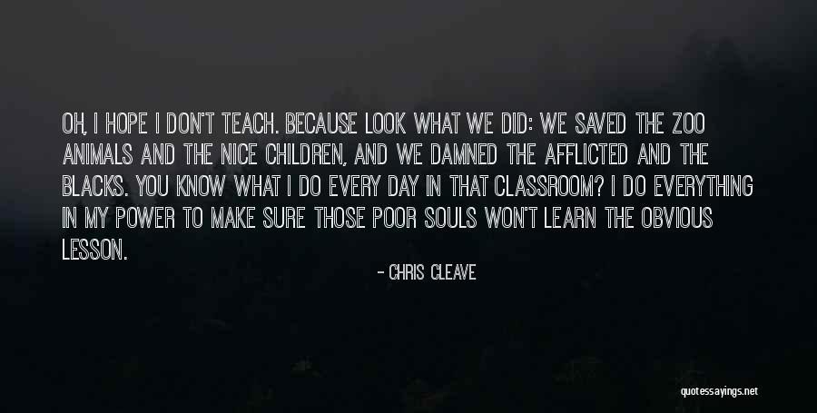 I Teach Because Quotes By Chris Cleave