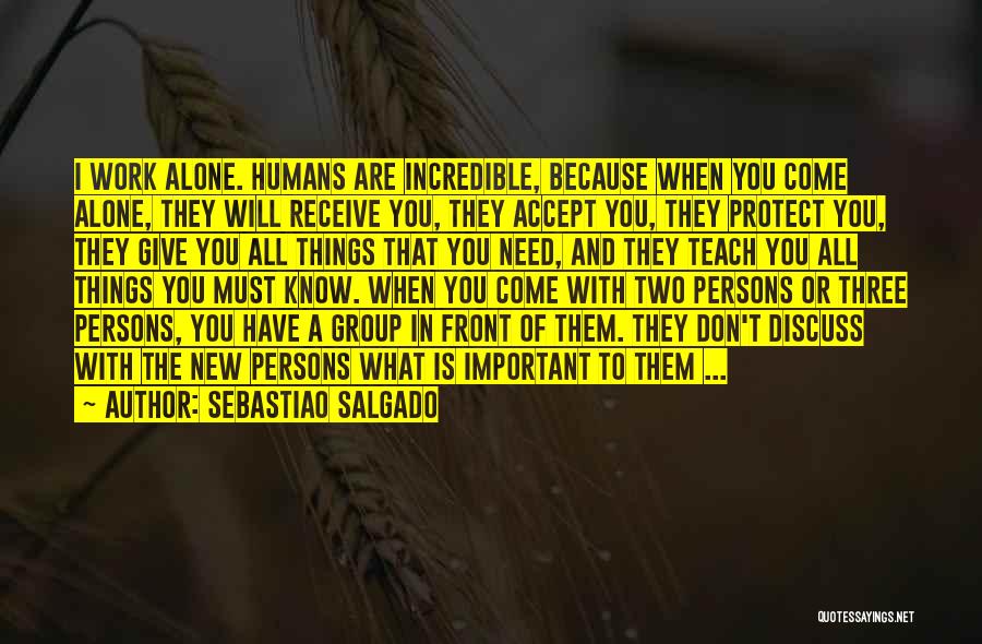 I Teach Because Quotes By Sebastiao Salgado