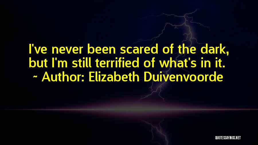 I Terrified Quotes By Elizabeth Duivenvoorde