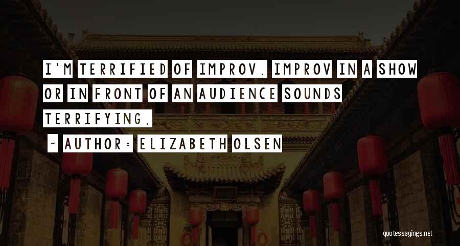 I Terrified Quotes By Elizabeth Olsen