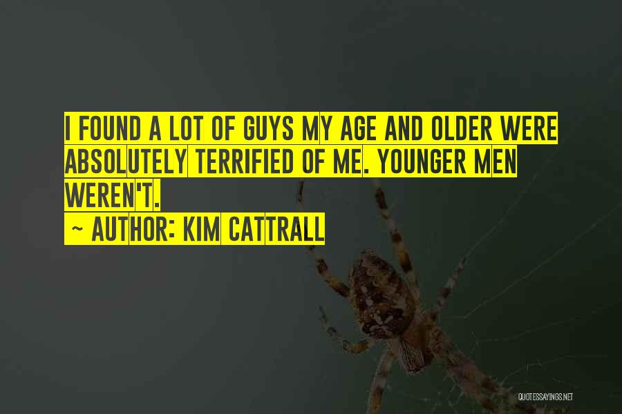 I Terrified Quotes By Kim Cattrall