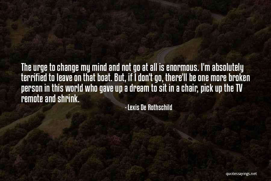 I Terrified Quotes By Lexis De Rothschild