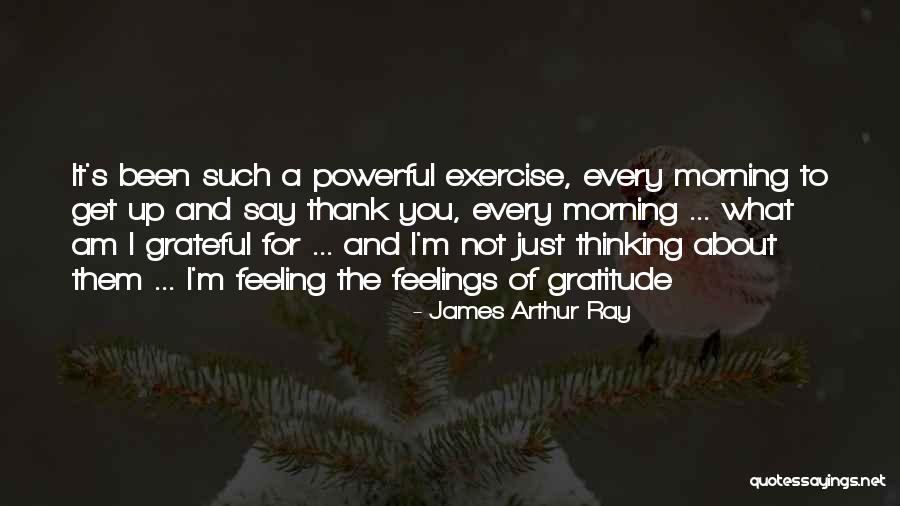 I Thankful For Quotes By James Arthur Ray I Thankful For Quotes By James Arthur Ray