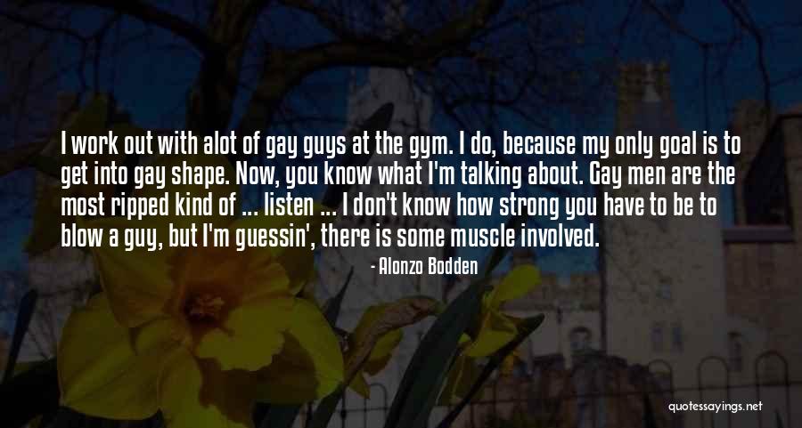 I Think About You Alot Quotes By Alonzo Bodden I Think About You Alot Quotes By Alonzo Bodden