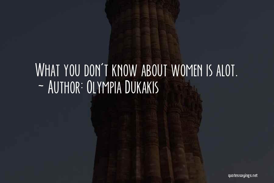 I Think About You Alot Quotes By Olympia Dukakis