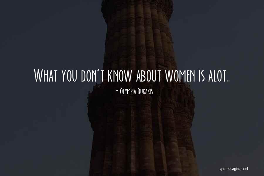 I Think About You Alot Quotes By Olympia Dukakis I Think About You Alot Quotes By Olympia Dukakis