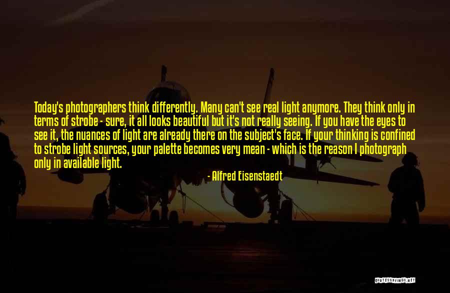 I Think Differently Quotes By Alfred Eisenstaedt I Think Differently Quotes By Alfred Eisenstaedt